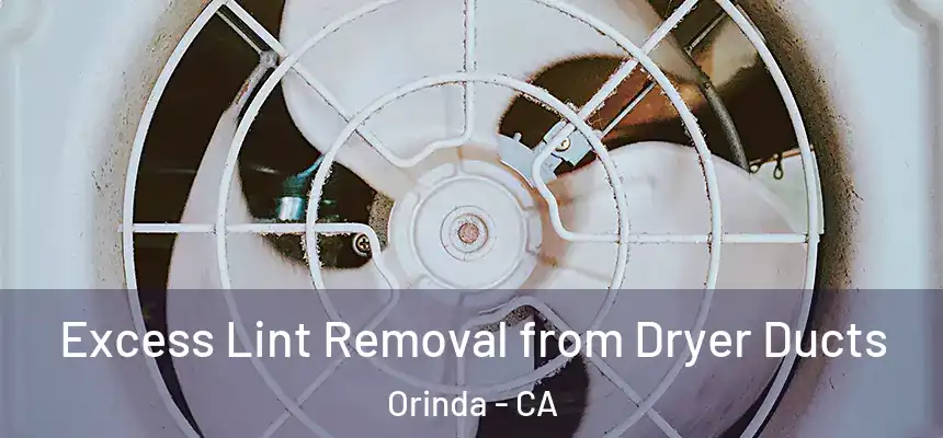  Excess Lint Removal from Dryer Ducts Orinda - CA